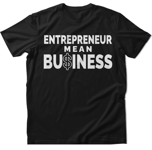 Entrepreneur mean bu$iness - kjhimprints