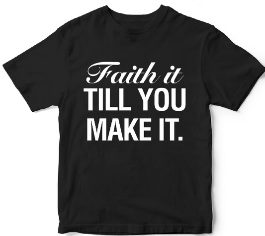 Faith It - kjhimprints